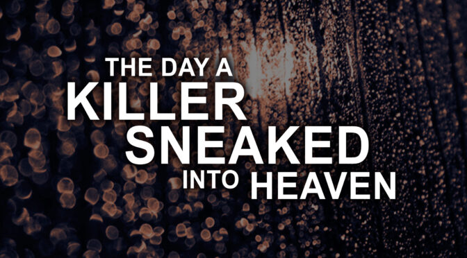 The Day a Killer Sneaked Into Heaven