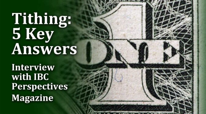 Tithing: 5 Key Answers | Interview with IBC Perspectives Magazine