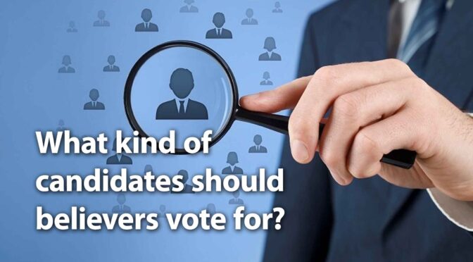 What kind of candidates should believers vote for? 